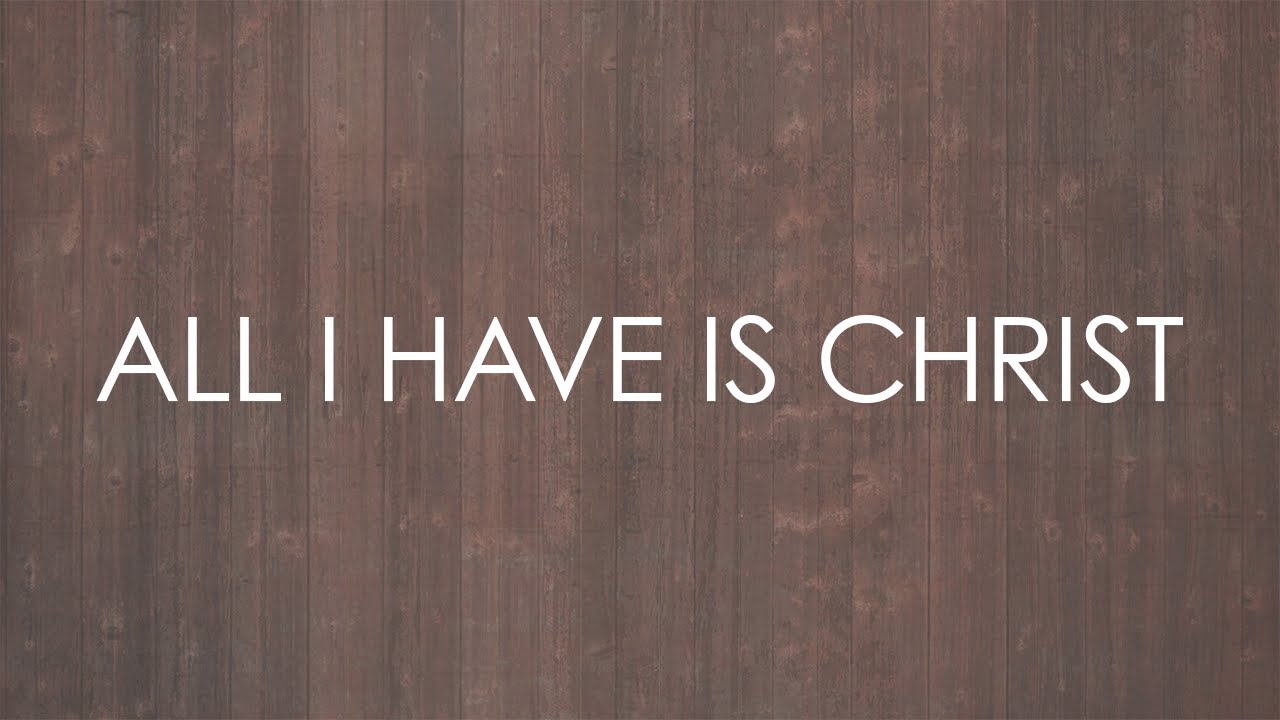 All I Have Is Christ (feat. Paul Baloche) - Official Lyric Video