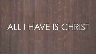 Video thumbnail of "All I Have Is Christ (feat. Paul Baloche) - Official Lyric Video"
