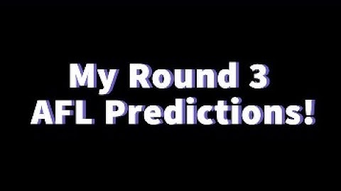 My Round 3 AFL Predictions!