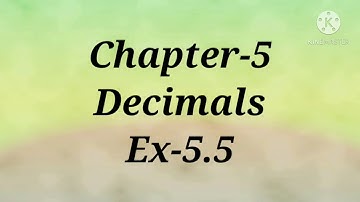 Decimals | Class 5 | Maths | ICSE | Ex-5.5