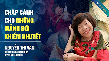 Nữ chủ tịch 20kg chắp cánh ước mơ người khuyết tật | Bước Ngoặt Cuộc Đời