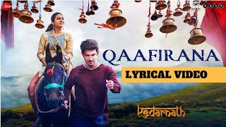 Qaafirana | Arijit Singh & Nikita Gandhi | Kedarnath 2018 | Lyrical Video