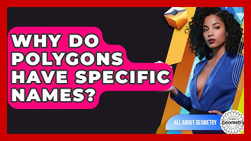 Why Do Polygons Have Specific Names? - All About Geometry