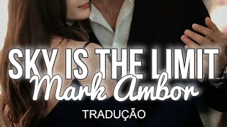 Sky Is The Limit - Mark Ambor (tradução)