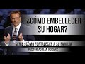 ¿CÓMO EMBELLECER SU HOGAR? | Pastor Adrian Rogers. Predicaciones, estudios bíblicos.