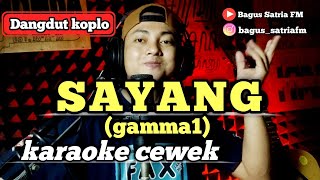 Sayang gamma1 - karaoke tanpa vokal cewek dangdut koplo