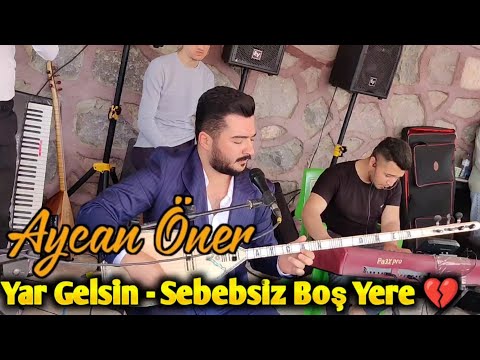 Aycan Öner Yar Gelsin - Sebebsiz Boş Yere ayrılacaksan 💔