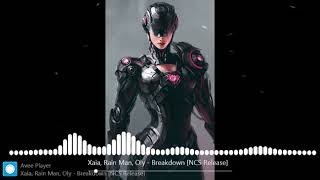 Xaia , Rain Man,  Oly - Breakdown  [NCS Release]