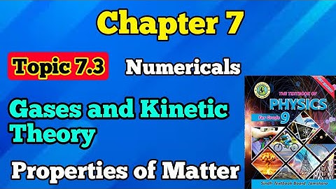 Gases and the kinetic theory unit 7 properties of matter class 9 new physics book | numericals chp 7