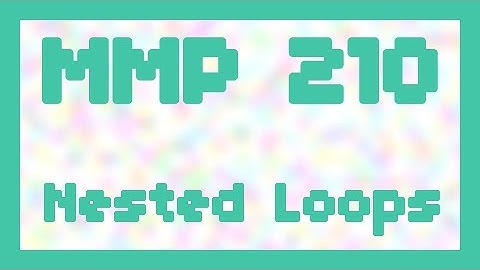 Nested Loops ~ MMP 210