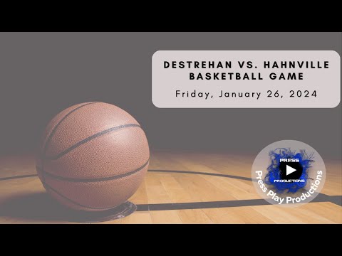 Hahnville High School vs. Destrehan High School Basketball Game: Friday, January 26, 2024