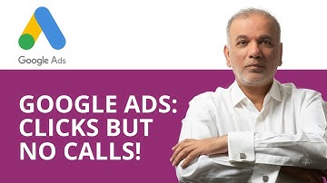 Google Ads: Clicks But No Calls!