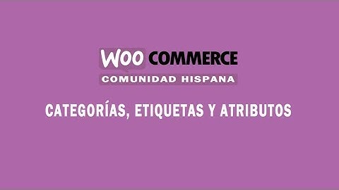Categorías, Etiquetas y Atributos en WooCommerce