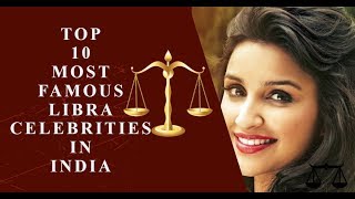 TOP 10 MOST FAMOUS LIBRA CELEBRITIES IN INDIA  #2024