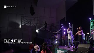 Turn It Up  Planetshakers   Worship By Praise 
