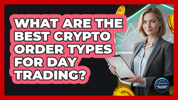What Are The Best Crypto Order Types For Day Trading? - Crypto Trading Strategists