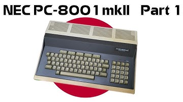 🇯🇵 NEC PC-8001 mkII: Part 1 (First Look) [TCE #0563]