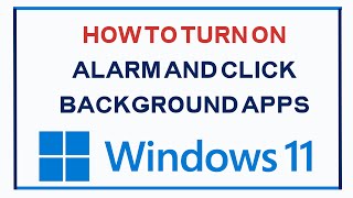 How to Turn on Alarm And Click Background Apps in Windows 10/11 screenshot 5