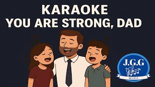 Karaoke Version of "You Are Strong, Dad" | Christian Father's Day Tribute Song
