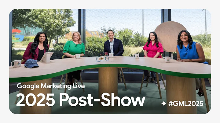 Google Marketing Live 2025 Post-Show