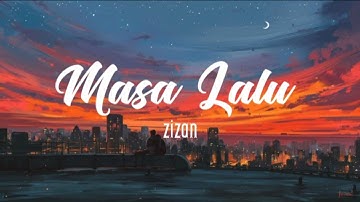 Zizan - Masa Lalu (lirik) Tertulis kisah cerita kita
