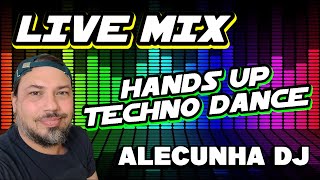 HANDS UP TECHNO DANCE VOLUME 01 LIVE MIX (AleCunha DJ)