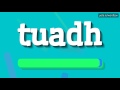 Tuadh  how to pronounce it