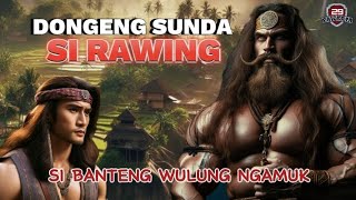 Dongeng Sunda Si Rawing | Si Banteng Wulung ngalawan anak buahna Sujali (Lanceuk tere Nyi Untari)