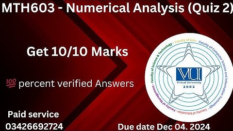 MTH603 - Numerical Analysis (Quiz 2) 💯 percent verified Answers 2024