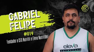 Gabriel Felipe – Fundador e CEO Nutrifit e ElevaNutrition I CONTENT PODCAST #019