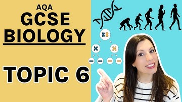GCSE Biology Topic 6 - Learn the ENTIRE topic 6 for AQA Biology. Watch to revise the whole topic