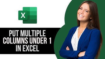 How to Put Multiple Columns Under One in Excel
