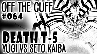 Off the Cuff #064: YGO Death T-5 - Yugi vs. Seto Kaiba