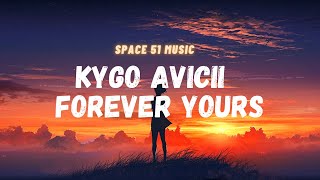 Kygo, Avicii - Forever Yours (Lyrics) ft. Sandro Cavazza