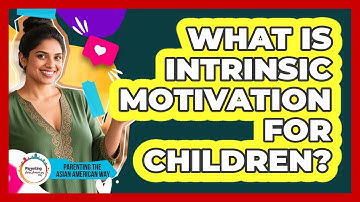 What Is Intrinsic Motivation For Children?