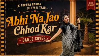Abhi Na Jao Chhod Kar | Semi-Classical Bollywood Dance Cover | Aastha Luhadia