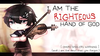 I AM THE RIGHTEOUS HAND OF GOD [ MEME ] - (OMORI SPOILERS + slight flash)
