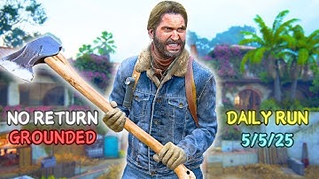 No Return ● Daily Run on Grounded as Tommy (5/5/25)