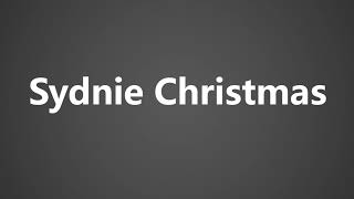 How To Pronounce Sydnie Christmas