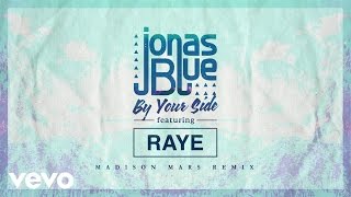 Смотреть клип Jonas Blue - By Your Side Ft. Raye (Madison Mars Remix - Official Audio)