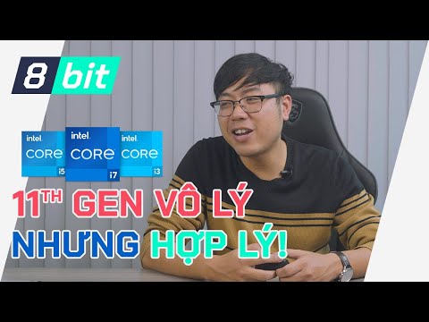 CPU Intel Đời 11: VÔ LÝ MỘT CÁCH RẤT... HỢP LÝ! | 8-bit Công Nghệ 1/2/21