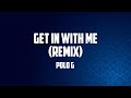 Polo G - Get In With Me Remix (Lyrics)