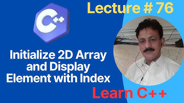 Initialize 2D Array and Display Element with Index in C++  | C++ Tutorial for Beginners
