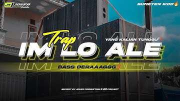 DJ TRAP IM LO ALE • YANG KALIAN TUNGGU² • BASS DERAAGG NGANTEM‼️ REMIX BY || 69 PROJECT❗