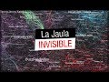 La Jaula Invisible en que Vivimos