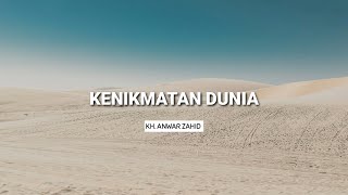 Kenikmatan Di Dunia Hanya Sementara | KH. Anwar Zahid Story WA