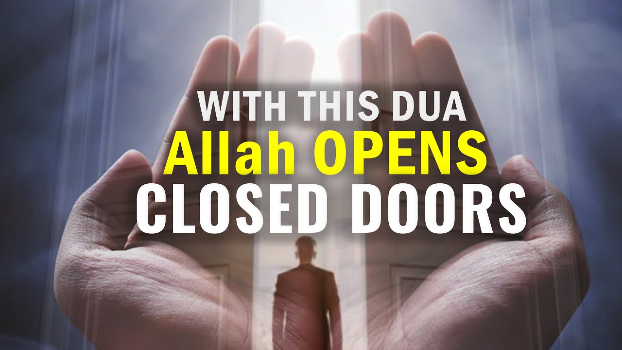 WITH THIS DUA, Allah OPENS CLOSED DOORS - YouTube