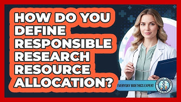 How Do You Define Responsible Research Resource Allocation?