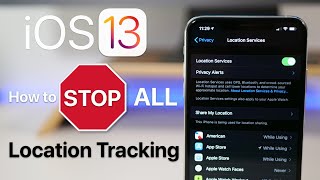 iOS 13 - Stop all iPhone, iPad, and iPod Touch Location tracking