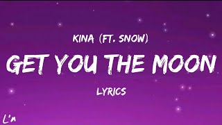 Kina - get you the moon (ft. Snow) (lyrics)